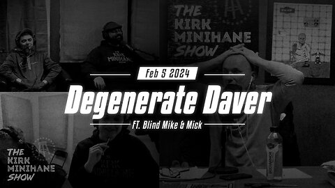 The Kirk Minihane Show Live | Degenerate Daver - February 5, 2024