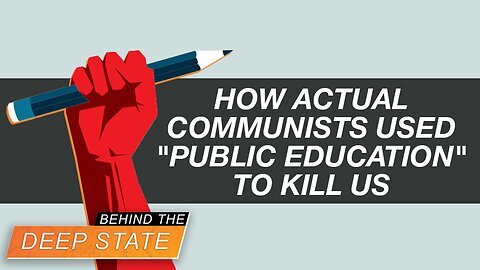 How Actual Communists Used Public Education To Kill Us. Behind the Deep State 1-16-2024