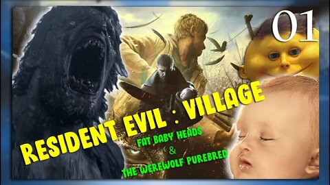 FAT BABY HEADS & THE WEREWOLF PUREBRED - Resident Evil: Village Playthrough Part 1