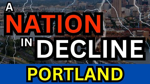 A Nation In Decline: Portland, Oregon