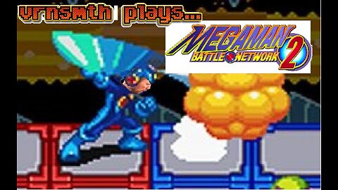 [Veteran] [Gaming] Megaman Battle Network 2 (GBA) | Episode 7.5 | Two Streams, One Cup