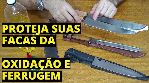 Porque a Faca Enferruja | Como Proteger a Faca da Ferrugem FÁCIL