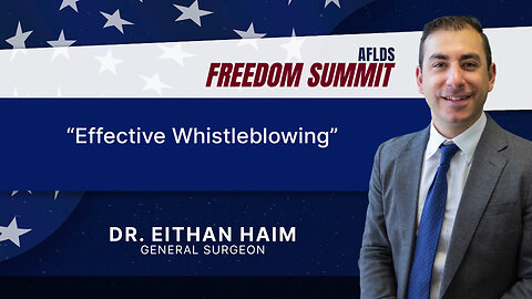 Dr. Eithan Haim | Effective Whistleblowing | AFLDS Freedom Summit