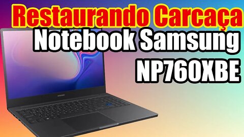Como restaurar a carcaça do notebook Samsung NP760XBE restaurando tampa de notebook