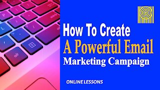 How To Create A Powerful Email Marketing Campaign