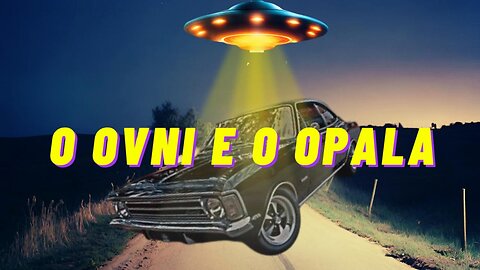 Um Ovni e um Opala 73