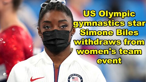 US Olympic gymnastics star Simone Biles withdraws from women's team event - Just the News Now
