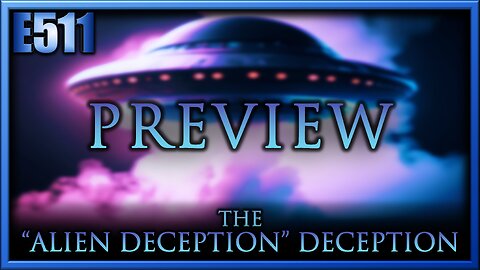 The "Alien Deception" Deception [PREVIEW]