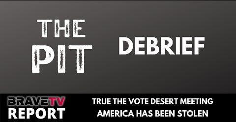 BraveTV REPORT - August 15, 2022 - TRUE THE VOTE DESERT MEETING - AMERICA HAS BEEN STOLEN