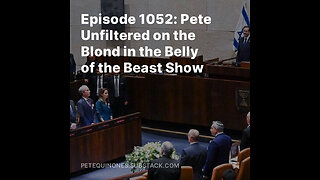 Episode 1052: Pete Unfiltered on the Blond in the Belly of the Beast Show