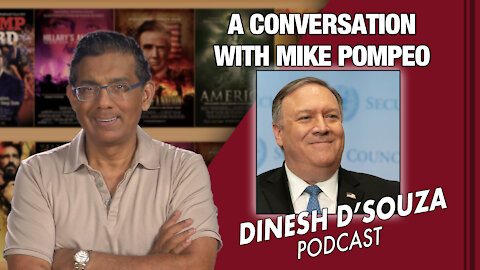 A CONVERSATION WITH MIKE POMPEO Dinesh D’Souza Podcast Ep 122