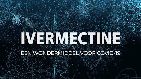 IVERMECTINE - Een wondermiddel voor COVID-19