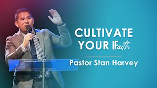 Cultivate Your IF(aith) - Pastor Stan Harvey