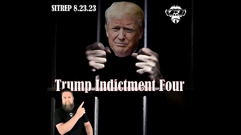 Trump Indictment Four - SITREP 8.23.23