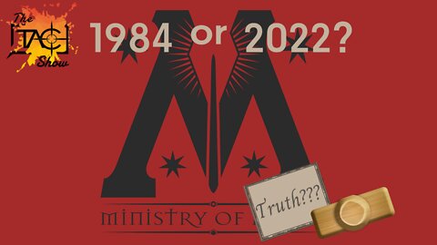 Ministry of Truth? / Is this 1984 for 2022?