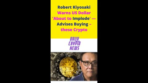 Robert Kiyosaki Warns US Dollar 'About to Implode' — Advises Buying – these Crypto