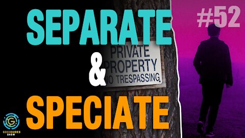 Separate & Speciate | Good Dudes Show #52