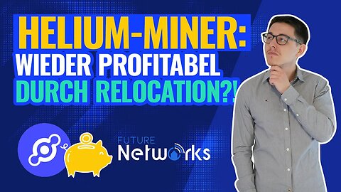 Alten Helium Miner wieder profitabel machen | Hotspot Relocation mit Future Networks