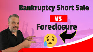 Bankruptcy Short Sale vs Foreclosure