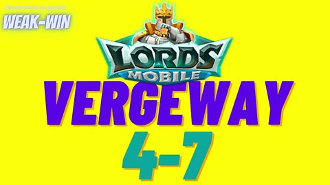 Lords Mobile: WEAK-WIN Vergeway 4-7