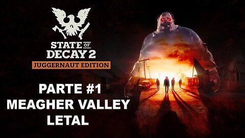 State Of Decay 2: Juggernaut Edition - [Parte 1 - Meagher Valley] - Dificuldade Letal