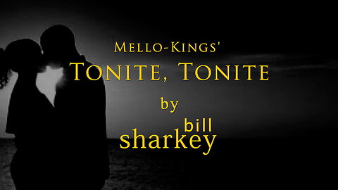 Tonite Tonite - Mello-Kings (cover-live by Bill Sharkey)