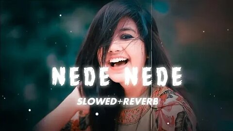 #nede nede song #nede nede slowed reverb #aja bahome #khenda mal Aya ve