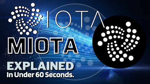 What is IOTA (MIOTA)? | IOTA Coin Explained in Under 60 Seconds