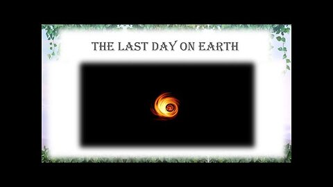 The Last Day on Earth Part 1