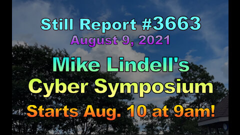 Mike Lindell's Cyber Symposium, Starts Aug. 10 at 9am, 3663