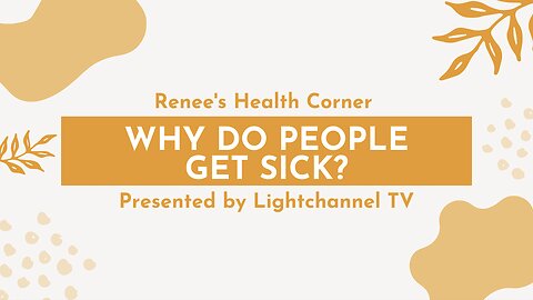 Renee's Health Corner: Why Do People (Especially Christians) Get Sick?