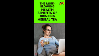 Why Should You Drink Herbal Tea? *