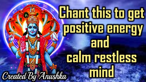 Chant this to get positive energy and calm restless mind