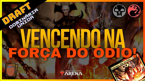 Vencendo na Força do Ódio! | Draft de Dominária Unida no MTG Arena