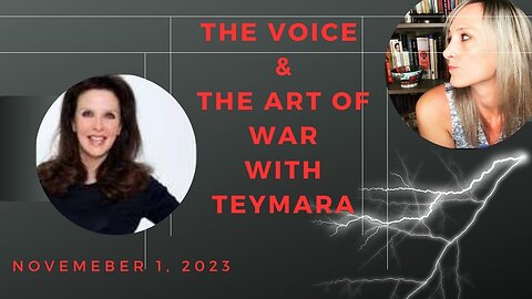 The Voice & The Art of War with Teymara (Nov 1, 2023)