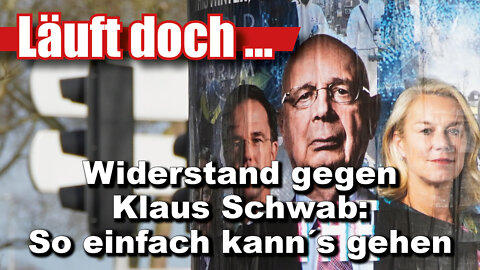 Widerstand gegen Klaus Schwab: So einfach kann´s gehen (Läuft doch 56)