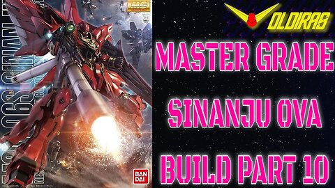 Gunpla Build - Master Grade Sinanju OVA Part 10