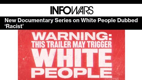 Race War Propaganda: New Documentary Series on White People Dubbed ‘Racist’
