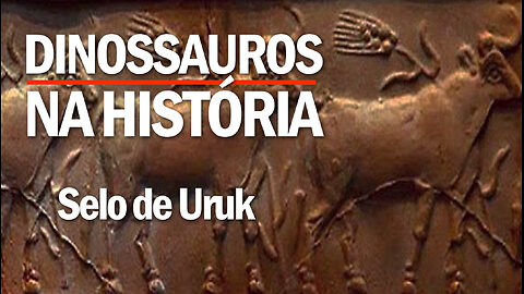 Dinossauros na História | Selo de Uruk | Dinosaurs in History | Uruk Seal | JV Jornalismo Verdade