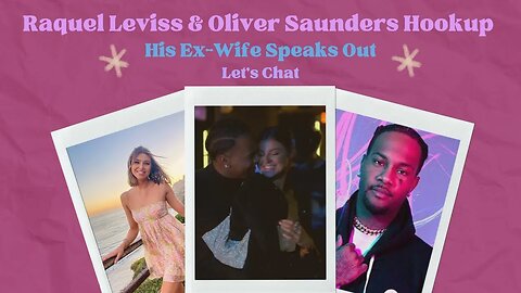 Raquel Leviss & Oliver Saunders Hookup | His Ex-Wife Speaks Out | Let's Chat