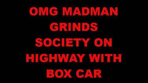 OMG!!!! MADMAN Grinds Society On Highway With Box Car