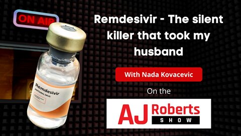 Remdesivir - The silent killer that took my husband, with Nada Kovacevic