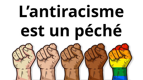 L’antiracisme est un péché - par l’abbé O. Rioult