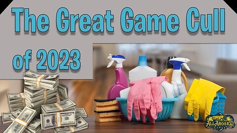 The Great Game Cull of 2023 | 50+ Games Going, Going, Gone!
