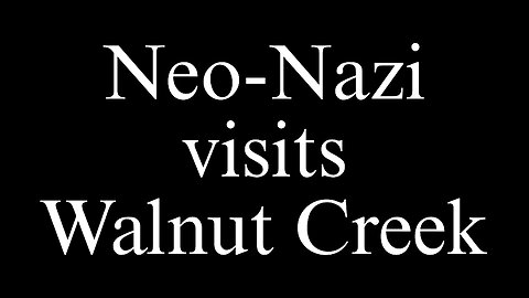 Neo-Nazi visits Walnut Creek