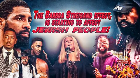 The Barbra Streisand Effect Is Starting To Affect Jewish People!
