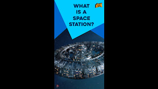 What Is A Space Station ? *