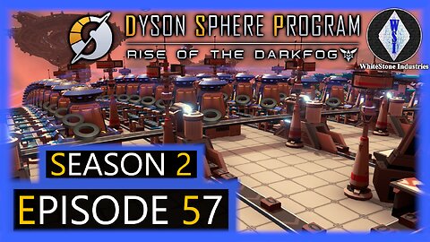 Dyson Sphere Program | Season 2 | Episode 57