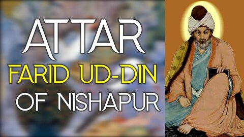 Attar Farid ud-Din of Nishapur