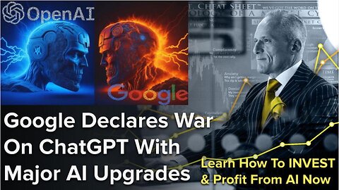 Google Declares War On ChatGPT With Major AI Upgrades